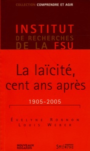 Evelyne Rognon et Louis Weber - La laïcité, un siècle après (1905-2005).