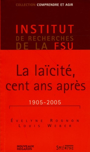 Evelyne Rognon et Louis Weber - La laïcité, un siècle après (1905-2005).