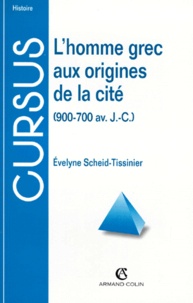 Evelyne Scheid-Tissinier - L'HOMME GREC AUX ORIGINES DE LA CITE. - (900-700 avant J.-C.).