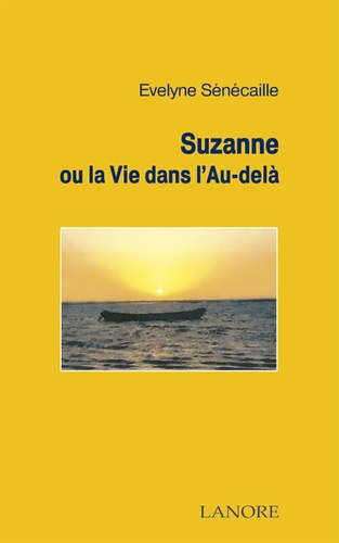 Evelyne Senecaille - Suzanne ou la Vie dans l'Au delà.