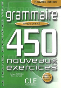 Evelyne Siréjols et Pierre Claudé - Grammaire : 450 nouveaux exercices, Niveau avancé.