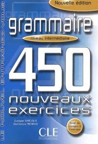 Evelyne Siréjols et Dominique Renaud - Grammaire : 450 nouveaux exercices. - Niveau intermédiaire.