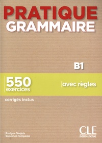 Evelyne Siréjols et Giovanna Tempesta - Pratique grammaire B1 - 550 exercices avec regles.