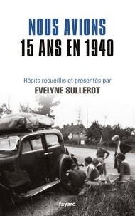 Evelyne Sullerot - Nous avions 15 ans en 1940.