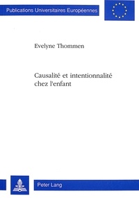 Evelyne Thommen - Causalité et intentionnalité chez l'enfant.