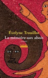 Evelyne Trouillot - La mémoire aux abois.