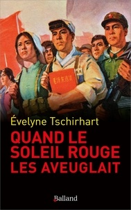 Evelyne Tschirhart - Quand le "Soleil rouge" les aveuglait.