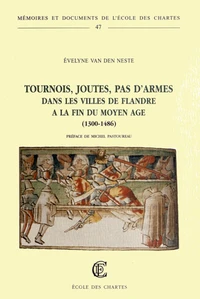 Tournois, joutes, pas d'armes dans les villes de Flandre à la fin du Moyen Age (1300-1486)