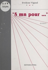 Evelyne Vignal - «5 mn pour...» - Roman.