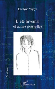 Evelyne Vijaya - L'été hivernal - Et autres nouvelles.