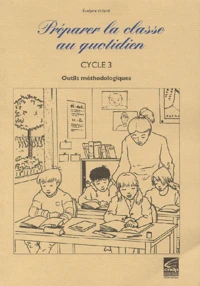 Preparer La Classe Au Quotidien. Cycle 3, Outils Methodologiques