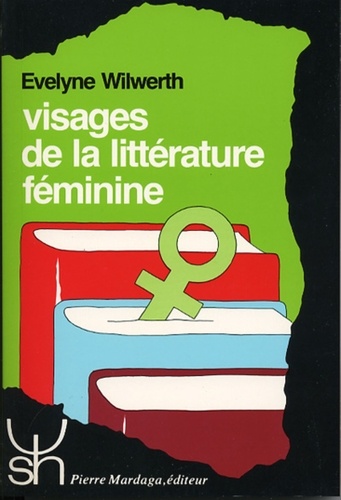 Evelyne Wilwerth - Visages de la littérature féminine.