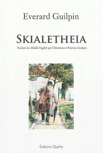 Everard Guilpin - Skialetheia - Une ombre de vérité dans certaines épigrammes et satires.