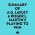  Everest Media et  AI Marcus - Summary of A.G. Lafley &amp; Roger L. Martin's Playing to Win.