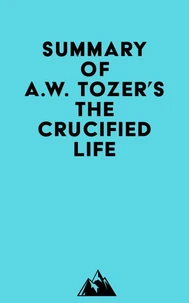 Summary of A.W. Tozer's The Crucified Life