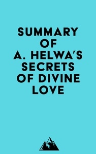  Everest Media - Summary of A. Helwa's Secrets of Divine Love.