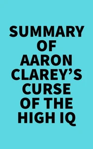 Summary of Aaron Clarey's Curse of the High IQ
