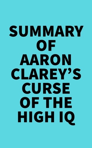  Everest Media - Summary of Aaron Clarey's Curse of the High IQ.