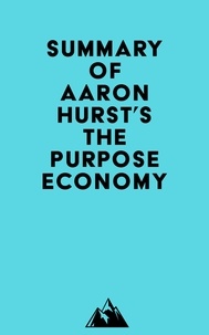  Everest Media - Summary of Aaron Hurst's The Purpose Economy.