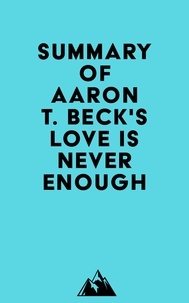  Everest Media - Summary of Aaron T. Beck's Love Is Never Enough.
