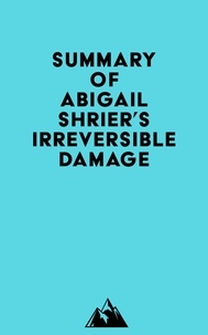  Everest Media - Summary of Abigail Shrier's Irreversible Damage.