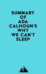  Everest Media - Summary of Ada Calhoun's Why We Can't Sleep.