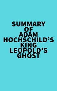  Everest Media - Summary of Adam Hochschild's King Leopold's Ghost.