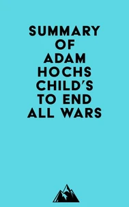 Summary of Adam Hochschild's To End All Wars