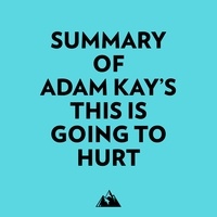  Everest Media et  AI Marcus - Summary of Adam Kay's This is Going to Hurt.