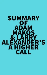 Summary of Adam Makos &amp; Larry Alexander's A Higher Call
