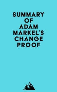  Everest Media - Summary of Adam Markel's Change Proof.