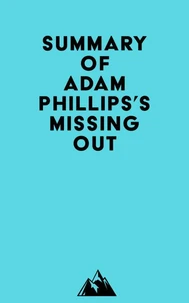 Summary of Adam Phillips's Missing Out