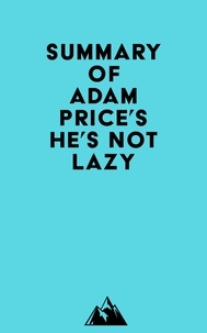  Everest Media - Summary of Adam Price's He's Not Lazy.