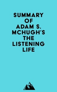  Everest Media - Summary of Adam S. McHugh's The Listening Life.