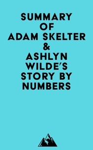  Everest Media - Summary of Adam Skelter &amp; Ashlyn Wilde's STORY BY NUMBERS.