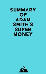  Everest Media - Summary of Adam Smith's Supermoney.