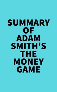  Everest Media - Summary of Adam Smith's The money game.