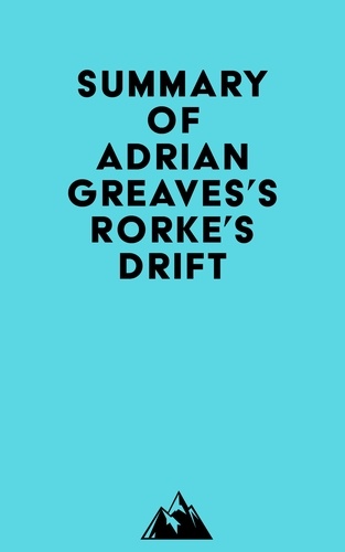  Everest Media - Summary of Adrian Greaves's Rorke's Drift.
