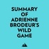  Everest Media et  AI Marcus - Summary of Adrienne Brodeur's Wild Game.