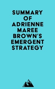  Everest Media - Summary of Adrienne Maree Brown's Emergent Strategy.