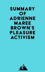  Everest Media - Summary of adrienne maree brown's Pleasure Activism.
