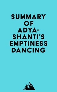  Everest Media - Summary of Adyashanti's Emptiness Dancing.