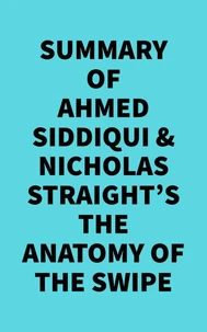 Summary of Ahmed Siddiqui & Nicholas Straight's The Anatomy of the Swipe