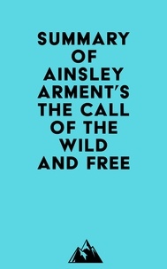  Everest Media - Summary of Ainsley Arment's The Call of the Wild and Free.