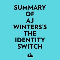  Everest Media et  AI Marcus - Summary of AJ Winters's The Identity Switch.