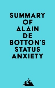  Everest Media - Summary of Alain De Botton's Status Anxiety.