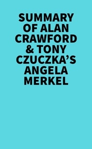  Everest Media - Summary of Alan Crawford &amp; Tony Czuczka's Angela Merkel.
