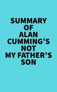 Summary of Alan Cumming's Not My Father's Son