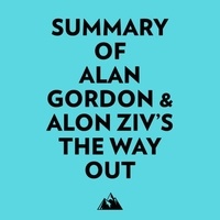  Everest Media et  AI Marcus - Summary of Alan Gordon & Alon Ziv's The Way Out.