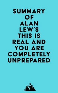 Summary of Alan Lew's This Is Real and You Are Completely Unprepared